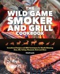 Wild Game Smoker & Grill Cookbook with Recipes