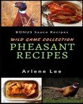 Pheasant Cooking Guide: Wild Game Recipes Collection