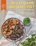 Wild Game Instant Pot Cookbook for Delicious Meals