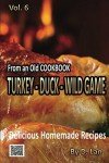 Woodsmans Cookbook: Turkey, Duck, and Wild Game