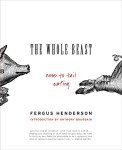 Whole Beast Cooking: Nose to Tail Recipes