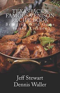 Texas Jack's Venison Recipe Cookbook for Wild Game