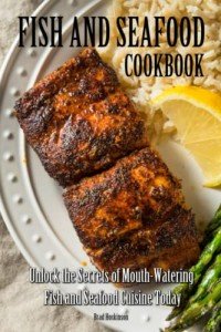 Mouth-Watering Fish and Seafood Cookbook Secrets