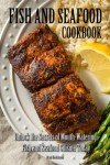 Savory Seafood Recipes: Master Fish Cooking Today