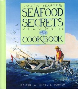 Mystic Seaport Seafood Secrets Cookbook Volume 2