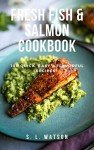 Quick & Easy Fresh Fish and Salmon Recipes