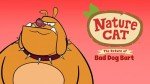 Nature Cat: Bad Dog Bart Returns!