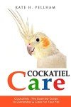 Cockatiel Care: Your Guide to Happy Pets
