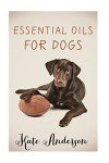 Essential Oils for Dogs: Easy Guide to Use