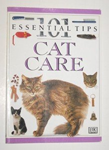 Cat Care Made Easy: 101 Essential Tips
