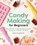 Candy Making Made Easy: Fun Recipes Under $10
