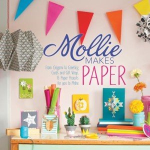Mollie Makes: 20 Fun Paper Craft Projects