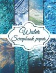 Water Scrapbook Paper Pack | 8.5" x 11" Craft Pages