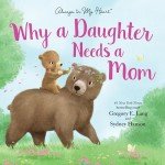 Why Daughters Need Moms: A Heartfelt Picture Book
