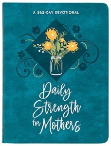 Daily Strength for Moms: 365-Day Devotional