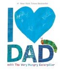 I Love Dad: The Very Hungry Caterpillar Book