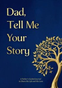 Dad, Tell Me Your Story: Guided Journal