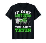 Dirt Flyin' ATV 4 Wheeler Gift T-Shirt
