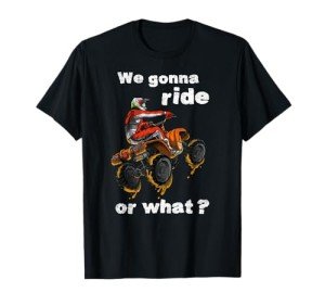 ATV Fun T-Shirt: "We Gonna Ride Or What?