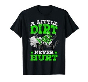 Funny "A Little Dirt Never Hurt" ATV T-Shirt