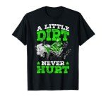 Funny "A Little Dirt Never Hurt" ATV T-Shirt
