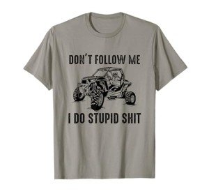 Funny "Don't Follow Me" Offroad UTV T-Shirt