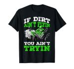 Dirt Flyin' ATV 4 Wheeler Gift T-Shirt