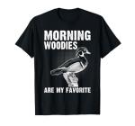 Duck Hunting Morning Woodies Funny T-Shirt