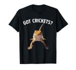 Got Crickets Bearded Dragon Shirt T-Shirt