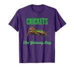 Cricket Shirt Eat Crickets The Gateway Bug T-Shirt T-Shirt