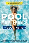 Essential Pool Maintenance Guide for Beginners