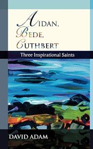 Inspirational Saints of Holy Island: Aidan, Bede, Cuthbert