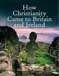 Christianity's Arrival in Britain and Ireland