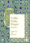 Celtic Daily Prayer: Farther Up and In