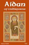 Aidan of Lindisfarne: Saints, History, Spirituality