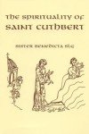 Saint Cuthbert: Spirituality and History Explored