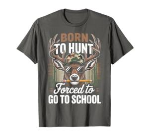 Camo Deer Hunting Boy Men Born Hunt Forced Go School Funny T-Shirt