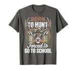 Camo Deer Hunting Boy Men Born Hunt Forced Go School Funny T-Shirt