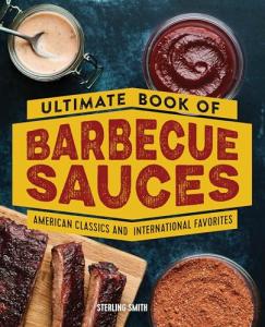 Barbecue Sauce Bible: Classics & International Favorites