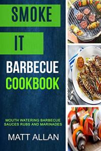 Mouthwatering Barbecue Sauces, Rubs, and Marinades Cookbook