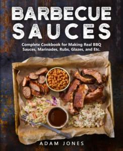 Ultimate Barbecue Sauce Cookbook: Marinades, Rubs & More