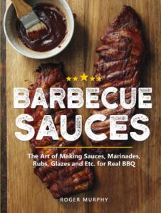 BBQ Sauces: Master Sauces, Marinades, and Rubs