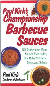 Paul Kirk's BBQ Sauces: 175 Flavorful Recipes