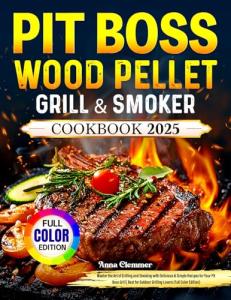 Pit Boss Wood Pellet Grill Cookbook & Recipes