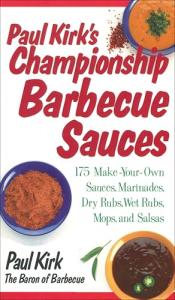 Paul Kirk's Championship BBQ Sauce Cookbook