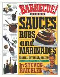 Barbecue Bible: Sauces, Rubs, and Marinades