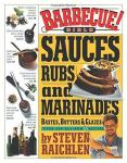 Barbecue Bible: Sauces, Rubs, and Marinades