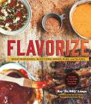 Flavorize: Marinades, Injections, Brines, Rubs & Glazes