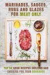 Top 50 Marinades, Sauces, and Rubs Cookbook