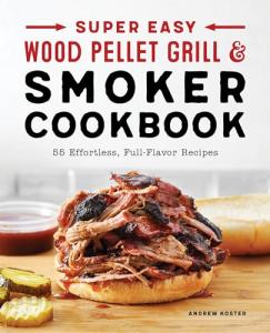 Easy Wood Pellet Grill and Smoker Cookbook: 55 Recipes